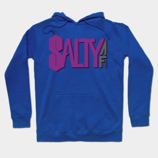 salty af Hoodie